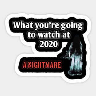 What you're going to watch at 2020? A nightmare Sticker